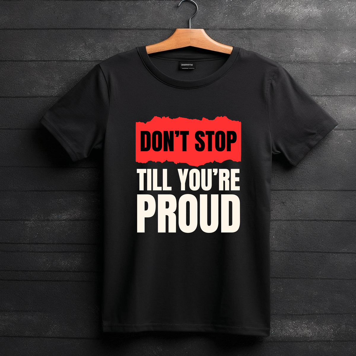Motivational T-Shirt: Don't Stop Till You're Proud